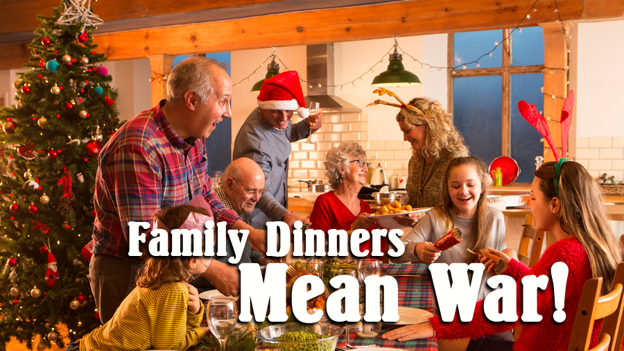 Family Dinner is War