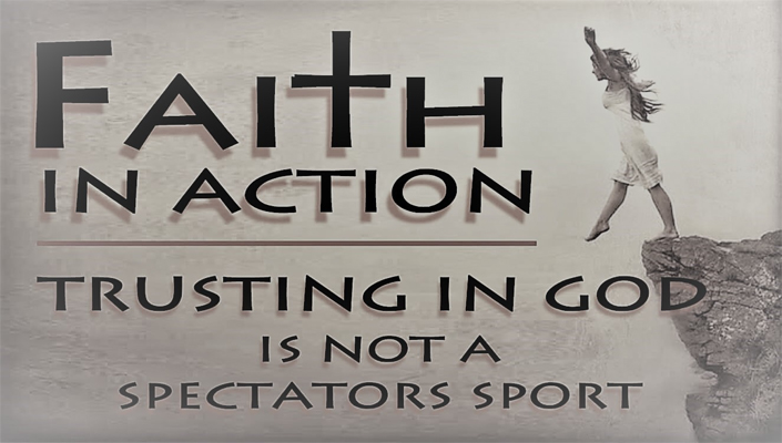 Faith in Action Trusting God is not a spectator sport by Pastor Scott Mann